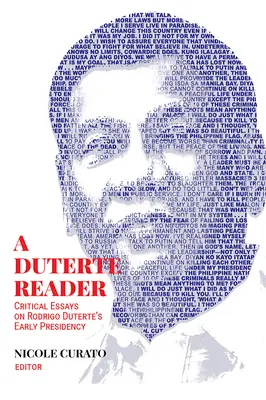 A Duterte Reader: Eseje krytyczne na temat wczesnej prezydentury Rodrigo Duterte - A Duterte Reader: Critical Essays on Rodrigo Duterte's Early Presidency