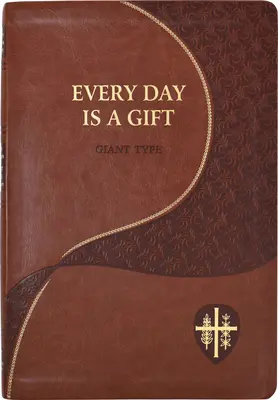 Każdy dzień jest darem: Minutowe medytacje na każdy dzień zaczerpnięte z Pisma Świętego i pism świętych - Every Day Is a Gift: Minute Meditations for Every Day Taken from the Holy Bible and the Writings of the Saints