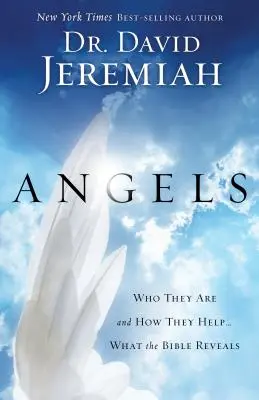 Anioły: Kim są i jak pomagają... Co ujawnia Biblia - Angels: Who They Are and How They Help...What the Bible Reveals