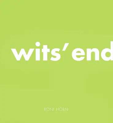 Roni Horn: Wits' End