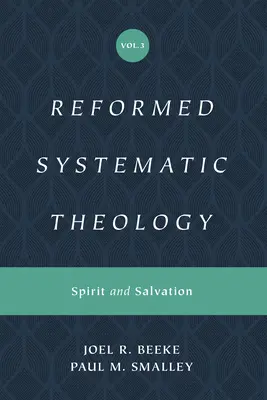 Reformowana teologia systematyczna, tom 3: Duch i zbawienie - Reformed Systematic Theology, Volume 3: Spirit and Salvation