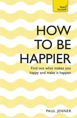 Jak być szczęśliwszym - How to Be Happier