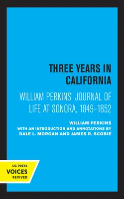 Dziennik życia Williama Perkinsa w Sonorze, 1849-1852: Trzy lata w Kalifornii - William Perkins's Journal of Life at Sonora, 1849 - 1852: Three Years in California