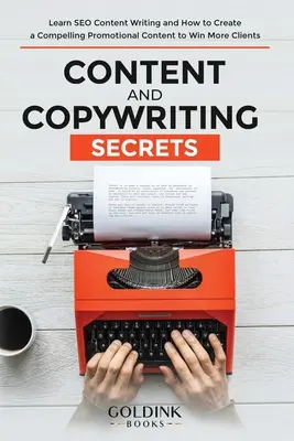 Sekrety treści i copywritingu: Naucz się pisać treści SEO i jak tworzyć atrakcyjne treści promocyjne, aby zdobyć więcej klientów - Content and Copywriting Secrets: Learn SEO Content Writing and How to Create a Compelling Promotional Content to Win More Clients