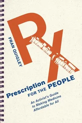 Recepta dla ludzi: Przewodnik aktywisty, jak uczynić medycynę przystępną cenowo dla wszystkich - Prescription for the People: An Activist's Guide to Making Medicine Affordable for All