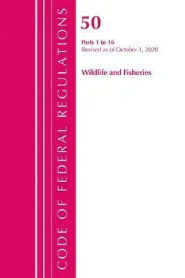 Kodeks przepisów federalnych, tytuł 50 Wildlife and Fisheries 1-16, zmieniony od 1 października 2020 r. (Office of the Federal Register (U S )) - Code of Federal Regulations, Title 50 Wildlife and Fisheries 1-16, Revised as of October 1, 2020 (Office of the Federal Register (U S ))