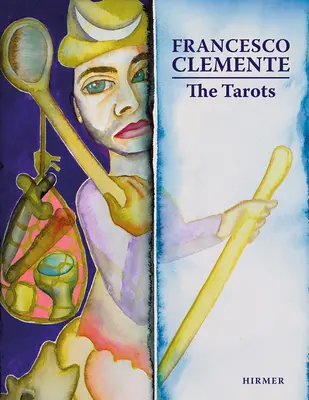 Francesco Clemente: Taroty - Francesco Clemente: The Tarots