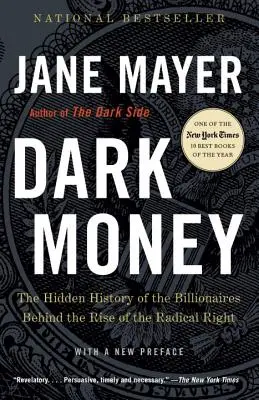 Dark Money: Ukryta historia miliarderów stojących za powstaniem radykalnej prawicy - Dark Money: The Hidden History of the Billionaires Behind the Rise of the Radical Right