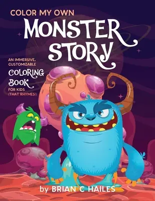 Pokoloruj moją własną historię potworów: Wciągająca, konfigurowalna kolorowanka dla dzieci (That Rhymes!) - Color My Own Monster Story: An Immersive, Customizable Coloring Book for Kids (That Rhymes!)