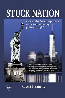 Stuck Nation: Czy Stany Zjednoczone mogą zmienić kurs w naszej historii wybierania zysków zamiast ludzi? - Stuck Nation: Can the United States Change Course on Our History of Choosing Profits Over People?