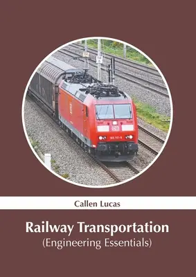 Transport kolejowy (Podstawy inżynierii) - Railway Transportation (Engineering Essentials)