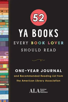 52 książki YA, które powinien przeczytać każdy miłośnik książek: Roczny dziennik i lista zalecanych lektur od American Library Association - 52 YA Books Every Book Lover Should Read: A One Year Journal and Recommended Reading List from the American Library Association