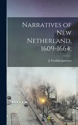 Narracje z Nowej Holandii, 1609-1664; (Jameson J. Franklin (John Franklin)) - Narratives of New Netherland, 1609-1664; (Jameson J. Franklin (John Franklin))