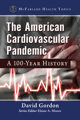 Amerykańska pandemia sercowo-naczyniowa: 100-letnia historia - The American Cardiovascular Pandemic: A 100-Year History