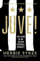 Juve! - 100 lat włoskiej dynastii piłkarskiej - Juve! - 100 Years of an Italian Football Dynasty