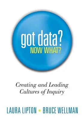 Masz dane? Co teraz? Tworzenie i prowadzenie kultury dociekań - Got Data? Now What?: Creating and Leading Cultures of Inquiry