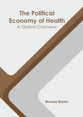 Ekonomia polityczna zdrowia: Globalny przegląd - The Political Economy of Health: A Global Overview