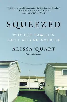 Squeezed: Dlaczego naszych rodzin nie stać na Amerykę - Squeezed: Why Our Families Can't Afford America