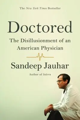 Doctored: Rozczarowanie amerykańskiego lekarza - Doctored: The Disillusionment of an American Physician