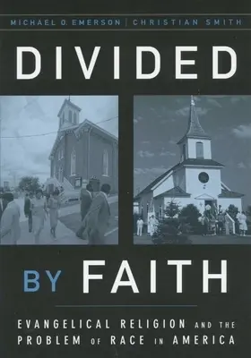 Podzieleni przez wiarę: Religia ewangelicka i problem rasy w Ameryce - Divided by Faith: Evangelical Religion and the Problem of Race in America
