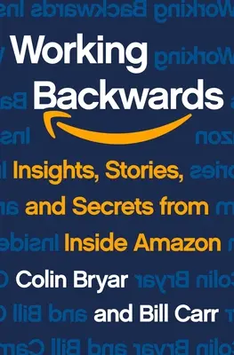 Working Backwards: Spostrzeżenia, historie i sekrety z wnętrza Amazon - Working Backwards: Insights, Stories, and Secrets from Inside Amazon