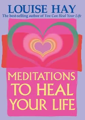 Medytacje, które uzdrowią twoje życie - Meditations to Heal Your Life