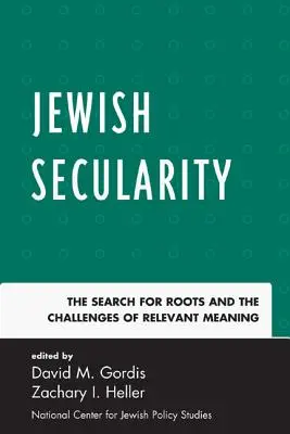 Żydowska świeckość: Poszukiwanie korzeni i wyzwania związane z odpowiednim znaczeniem - Jewish Secularity: The Search for Roots and the Challenges of Relevant Meaning