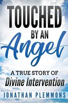 Dotknięty przez anioła: Prawdziwa historia boskiej interwencji - Touched by an Angel: A True Story of Divine Intervention