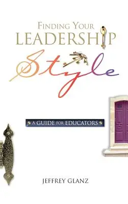 Odnajdywanie własnego stylu przywództwa: Przewodnik dla nauczycieli - Finding Your Leadership Style: A Guide for Educators