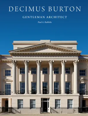 Decimus Burton: Dżentelmen Architekt - Decimus Burton: Gentleman Architect