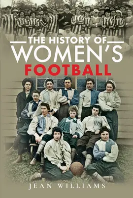 Historia kobiecej piłki nożnej - The History of Women's Football