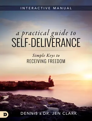 Praktyczny przewodnik po samowyzwoleniu: Proste klucze do uzyskania wolności - A Practical Guide to Self-Deliverance: Simple Keys to Receiving Freedom