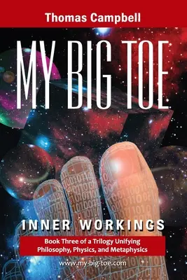 My Big Toe: Księga 3 trylogii łączącej filozofię, fizykę i metafizykę: Inner Workings - My Big Toe: Book 3 of a Trilogy Unifying Philosophy, Physics, and Metaphysics: Inner Workings