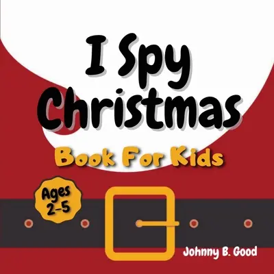 I Spy Christmas Book For Kids: Zabawna gra w zgadywanie i kolorowanka dla małych dzieci (2-5 lat) - I Spy Christmas Book For Kids: A Fun Guessing Game and Coloring Activity Book For Little Kids (Ages 2-5)