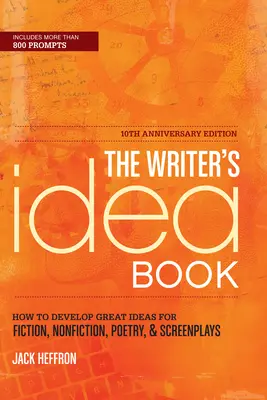 The Writer's Idea Book: Jak rozwijać świetne pomysły na fikcję, literaturę faktu, poezję i scenariusze - The Writer's Idea Book: How to Develop Great Ideas for Fiction, Nonfiction, Poetry, & Screenplays