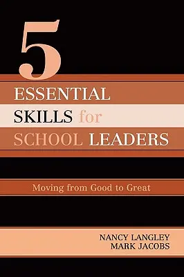 5 podstawowych umiejętności przywództwa w szkole: Przejście od dobrego do świetnego - 5 Essential Skills of School Leadership: Moving from Good to Great