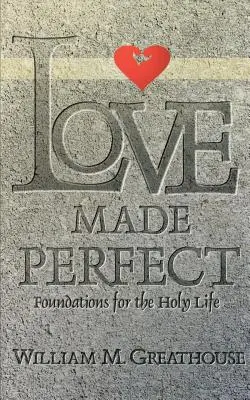 Miłość doskonała: Podstawy świętego życia - Love Made Perfect: Foundations for the Holy Life