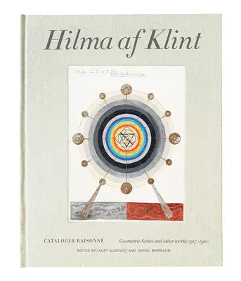 Hilma AF Klint: Seria geometryczna i inne prace 1917-1920: Catalogue Raisonn Volume V - Hilma AF Klint: Geometric Series and Other Works 1917-1920: Catalogue Raisonn Volume V