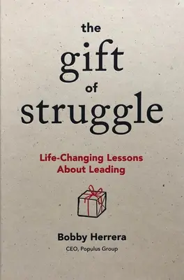 Dar walki: Zmieniające życie lekcje o przywództwie - The Gift of Struggle: Life-Changing Lessons about Leading