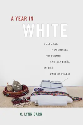 Rok w bieli: Nowicjusze kulturowi w Lukumi i Santera w Stanach Zjednoczonych - A Year in White: Cultural Newcomers to Lukumi and Santera in the United States