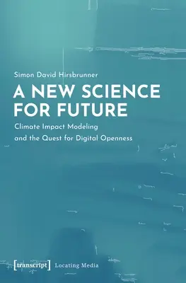 Nowa nauka dla przyszłości: Modelowanie wpływu na klimat i dążenie do cyfrowej otwartości - A New Science for Future: Climate Impact Modeling and the Quest for Digital Openness