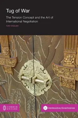 Przeciąganie liny: Koncepcja napięcia i sztuka międzynarodowych negocjacji - Tug of War: The Tension Concept and the Art of International Negotiation