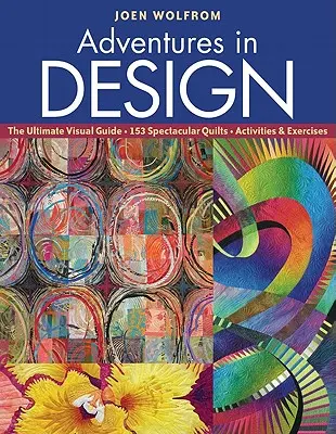 Adventures in Design: The Ultimate Visual Guide, 153 spektakularne kołdry, zadania i ćwiczenia - Adventures in Design: The Ultimate Visual Guide, 153 Spectacular Quilts, Activities & Exercises