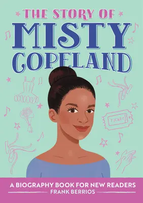 Historia Misty Copeland: Książka biograficzna dla początkujących czytelników - The Story of Misty Copeland: A Biography Book for New Readers