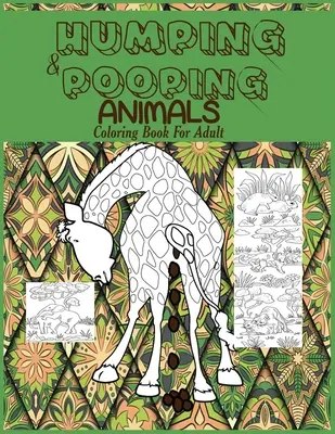 Humping and Pooping Animals: Kolorowanka dla dorosłych z 30 zabawnymi i przezabawnymi stronami zwierząt, które oszalały i robią kupę, aby się zrelaksować, Str - Humping and Pooping Animals: A Coloring Book for Adults with 30 funny and hilarious pages of Animals gone Wild and Pooping for your Relaxation, Str