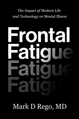 Zmęczenie czołowe: Wpływ współczesnego życia i technologii na choroby psychiczne - Frontal Fatigue: The Impact of Modern Life and Technology on Mental Illness