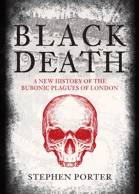 Czarna śmierć: Nowa historia epidemii dżumy w Londynie - Black Death: A New History of the Bubonic Plagues of London