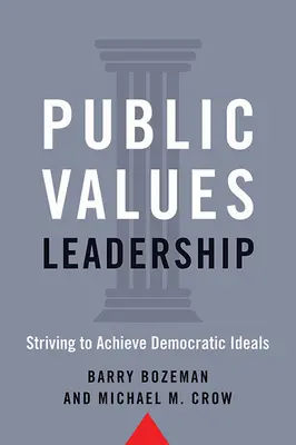 Przywództwo wartości publicznych: Dążenie do osiągnięcia demokratycznych ideałów - Public Values Leadership: Striving to Achieve Democratic Ideals