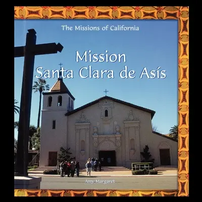 Misja Santa Clara de Asis - Mission Santa Clara de Asis