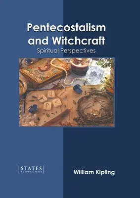 Zielonoświątkowcy i czary: Perspektywy duchowe - Pentecostalism and Witchcraft: Spiritual Perspectives